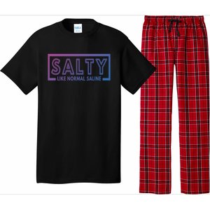 Salty Like Normal Saline Nurse Medical Funny Nurse Funny Gift Pajama Set