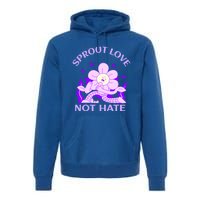 Sprout Love Not Hate Eracing Hate And Racism Together Gift Premium Hoodie