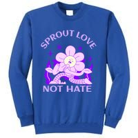 Sprout Love Not Hate Eracing Hate And Racism Together Gift Tall Sweatshirt