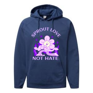 Sprout Love Not Hate Eracing Hate And Racism Together Gift Performance Fleece Hoodie