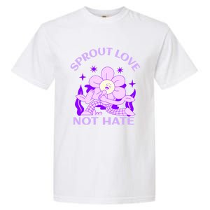 Sprout Love Not Hate Eracing Hate And Racism Together Gift Garment-Dyed Heavyweight T-Shirt