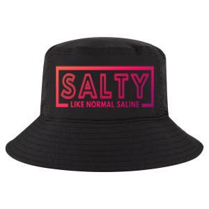 Salty Like Normal Saline Nurse Medical Funny Nurse Funny Gift Cool Comfort Performance Bucket Hat