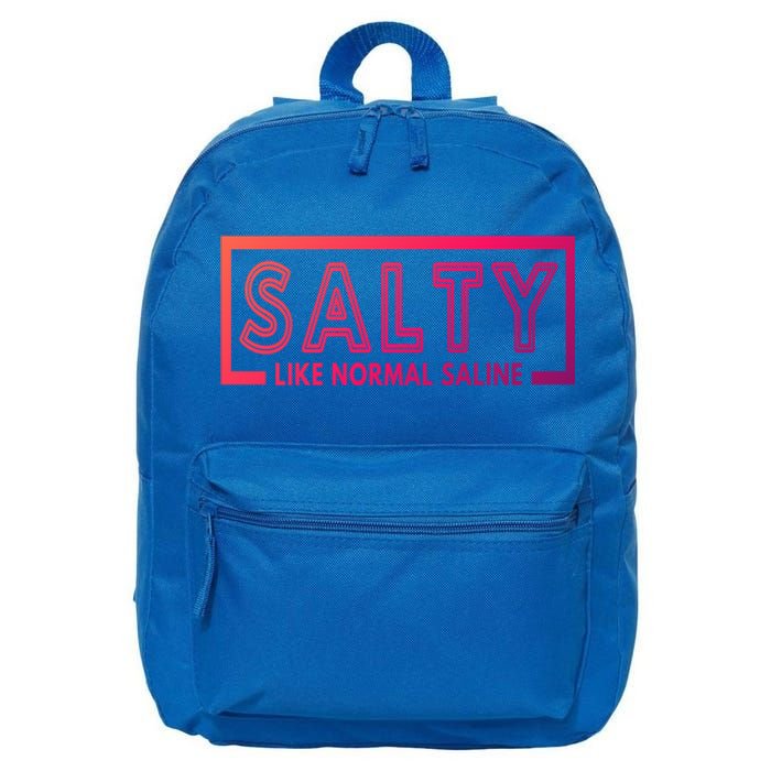 Salty Like Normal Saline Nurse Medical Funny Nurse Funny Gift 16 in Basic Backpack