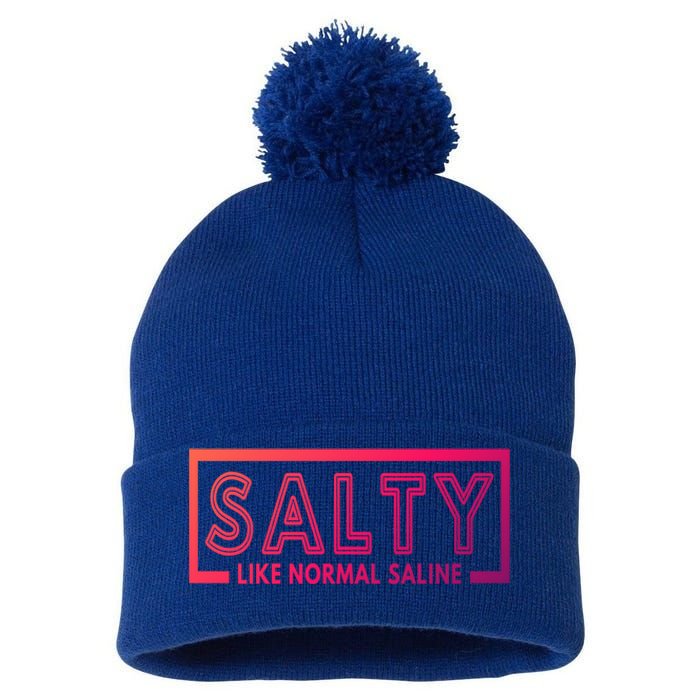 Salty Like Normal Saline Nurse Medical Funny Nurse Funny Gift Pom Pom 12in Knit Beanie