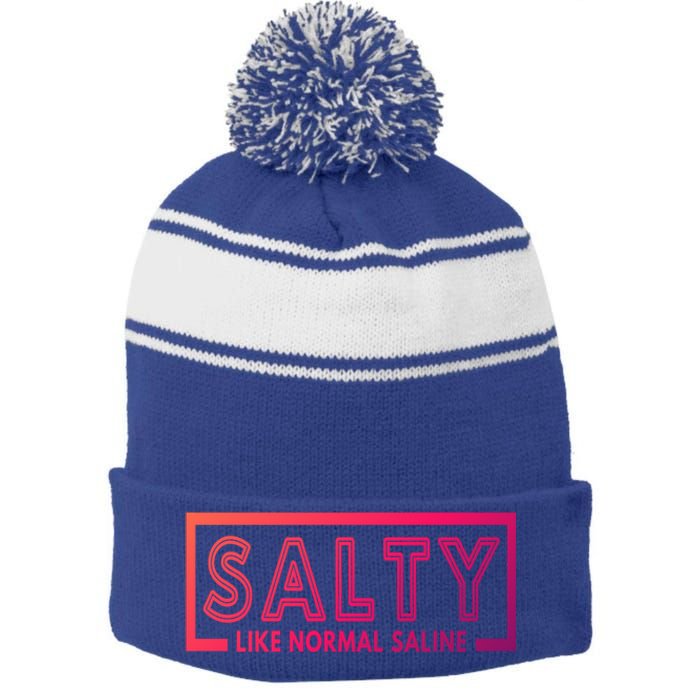 Salty Like Normal Saline Nurse Medical Funny Nurse Funny Gift Stripe Pom Pom Beanie