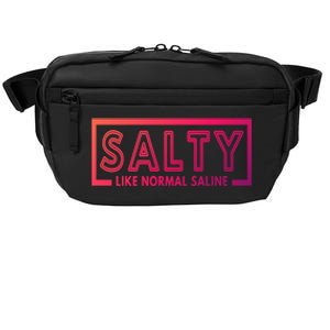 Salty Like Normal Saline Nurse Medical Funny Nurse Funny Gift Crossbody Pack