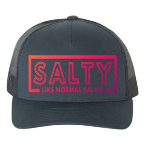 Salty Like Normal Saline Nurse Medical Funny Nurse Funny Gift Yupoong Adult 5-Panel Trucker Hat