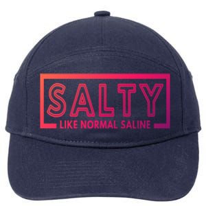 Salty Like Normal Saline Nurse Medical Funny Nurse Funny Gift 7-Panel Snapback Hat