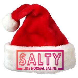 Salty Like Normal Saline Nurse Medical Funny Nurse Funny Gift Premium Christmas Santa Hat