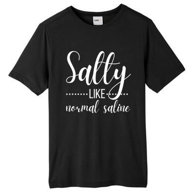 Salty Like Normal Saline Nurse Nursing Student Life Fun Gift Tall Fusion ChromaSoft Performance T-Shirt