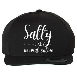 Salty Like Normal Saline Nurse Nursing Student Life Fun Gift Wool Snapback Cap