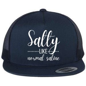 Salty Like Normal Saline Nurse Nursing Student Life Fun Gift Flat Bill Trucker Hat