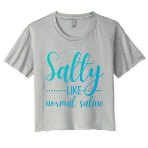 Salty Like Normal Saline Nurse Nursing Student Life Fun Gift Women's Crop Top Tee