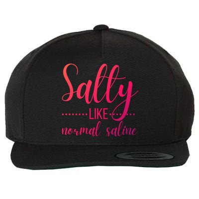 Salty Like Normal Saline Nurse Nursing Student Life Fun Gift Wool Snapback Cap