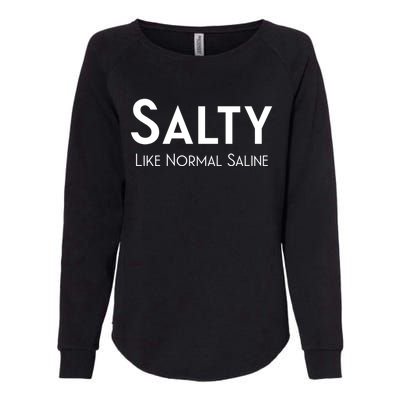 Salty Like Normal Saline Nurse Gift Womens California Wash Sweatshirt