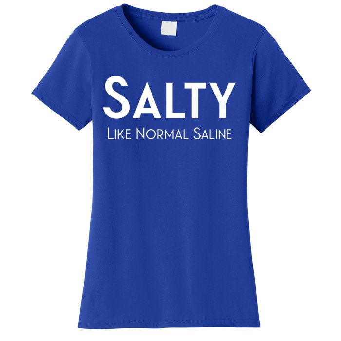 Salty Like Normal Saline Nurse Gift Women's T-Shirt