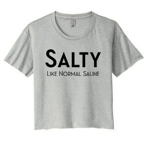 Salty Like Normal Saline Nurse Gift Women's Crop Top Tee