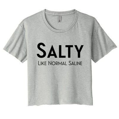 Salty Like Normal Saline Nurse Gift Women's Crop Top Tee