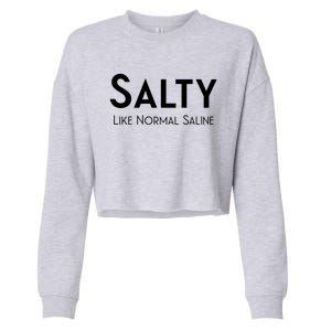 Salty Like Normal Saline Nurse Gift Cropped Pullover Crew