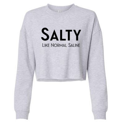 Salty Like Normal Saline Nurse Gift Cropped Pullover Crew