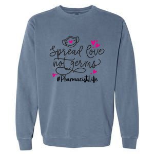 Spread Love Not Germs Funny Pharmacist Valentine Garment-Dyed Sweatshirt