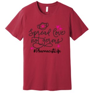 Spread Love Not Germs Funny Pharmacist Valentine Premium T-Shirt