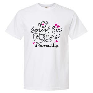 Spread Love Not Germs Funny Pharmacist Valentine Garment-Dyed Heavyweight T-Shirt