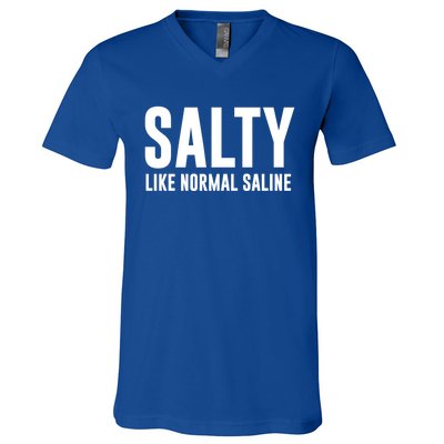 Salty Like Normal Saline Nurse Gift Nursing Gift Nurses Gift V-Neck T-Shirt