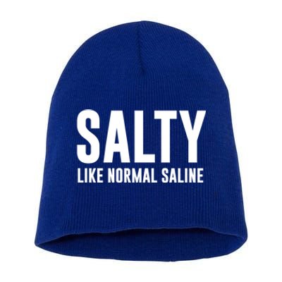 Salty Like Normal Saline Nurse Gift Nursing Gift Nurses Gift Short Acrylic Beanie