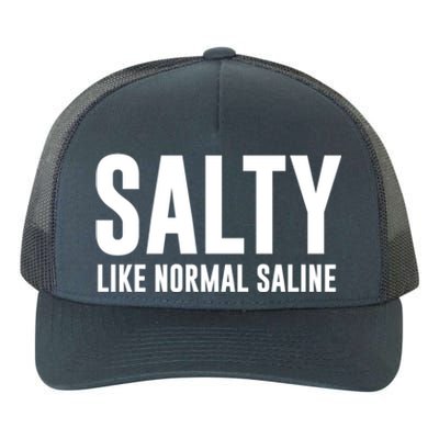 Salty Like Normal Saline Nurse Gift Nursing Gift Nurses Gift Yupoong Adult 5-Panel Trucker Hat