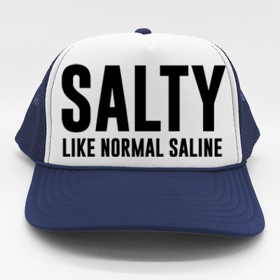 Salty Like Normal Saline Nurse Gift Nursing Gift Nurses Gift Trucker Hat