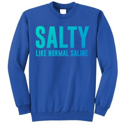 Salty Like Normal Saline Nurse Gift Nursing Gift Nurses Gift Sweatshirt