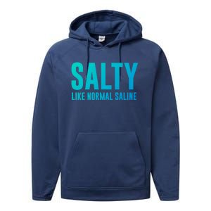 Salty Like Normal Saline Nurse Gift Nursing Gift Nurses Gift Performance Fleece Hoodie