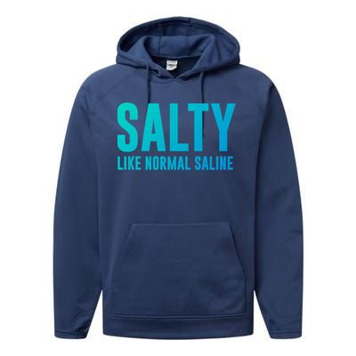 Salty Like Normal Saline Nurse Gift Nursing Gift Nurses Gift Performance Fleece Hoodie