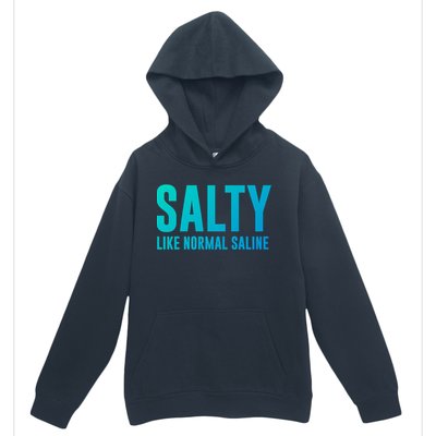 Salty Like Normal Saline Nurse Gift Nursing Gift Nurses Gift Urban Pullover Hoodie