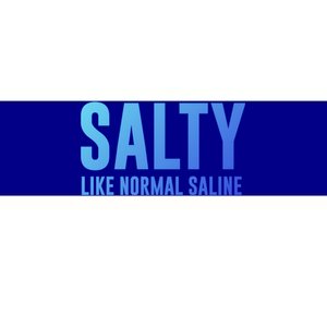 Salty Like Normal Saline Nurse Gift Nursing Gift Nurses Gift Bumper Sticker