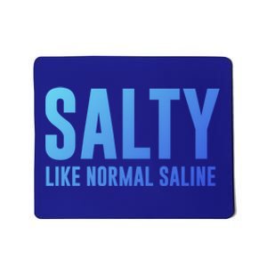 Salty Like Normal Saline Nurse Gift Nursing Gift Nurses Gift Mousepad