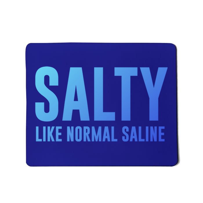 Salty Like Normal Saline Nurse Gift Nursing Gift Nurses Gift Mousepad