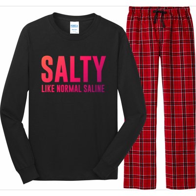 Salty Like Normal Saline Nurse Gift Nursing Gift Nurses Gift Long Sleeve Pajama Set