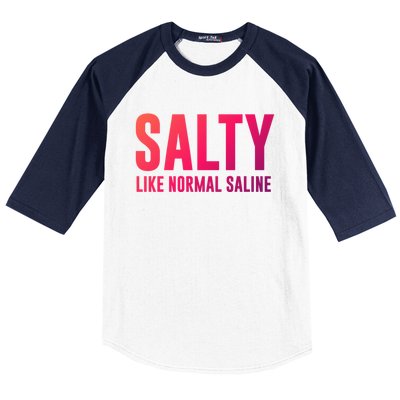 Salty Like Normal Saline Nurse Gift Nursing Gift Nurses Gift Baseball Sleeve Shirt