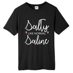 Salty Like Normal Saline Nursing Nurse Rn Lpn Cna Gift Meaningful Gift Tall Fusion ChromaSoft Performance T-Shirt