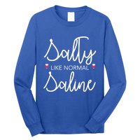 Salty Like Normal Saline Nursing Nurse Rn Lpn Cna Gift Meaningful Gift Long Sleeve Shirt