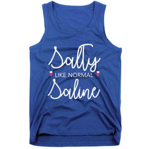 Salty Like Normal Saline Nursing Nurse Rn Lpn Cna Gift Meaningful Gift Tank Top