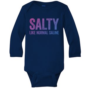 Salty Like Normal Saline Gift Nurse Gifgift Baby Long Sleeve Bodysuit