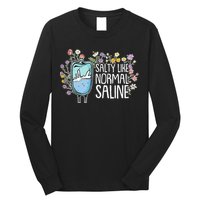 Salty Like Normal Saline Nurse Long Sleeve Shirt