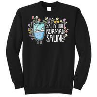 Salty Like Normal Saline Nurse Sweatshirt