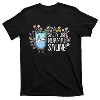 Salty Like Normal Saline Nurse T-Shirt