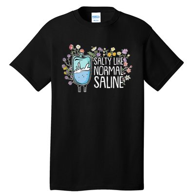 Salty Like Normal Saline Nurse Tall T-Shirt