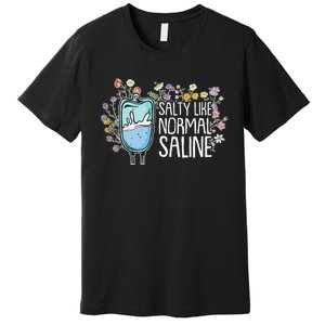 Salty Like Normal Saline Nurse Premium T-Shirt