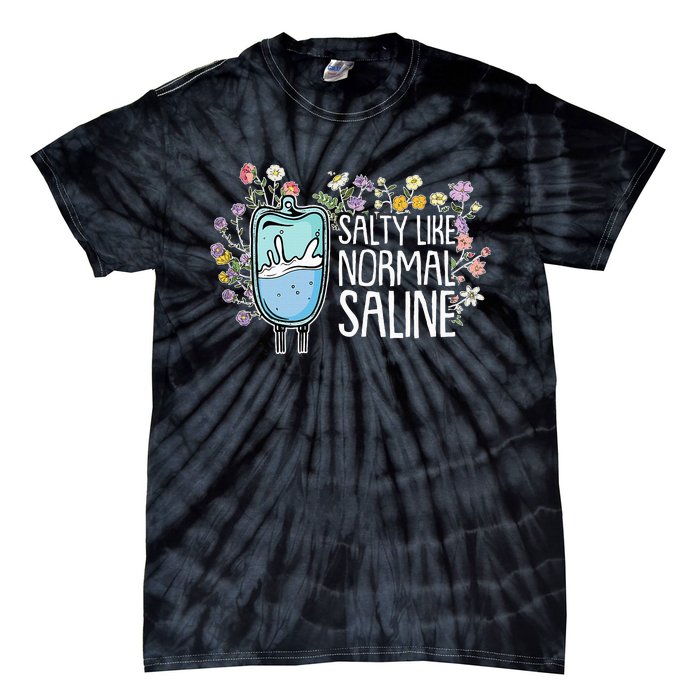 Salty Like Normal Saline Nurse Tie-Dye T-Shirt